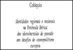 Identidades regionais e nacionais na Pennsula Ibrica: das idiossincrasias do passado aos desafios do cosmopolitismo europeu